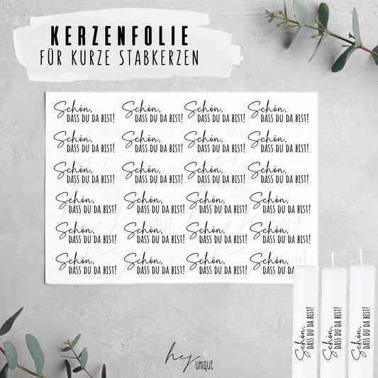 Kerzenfolie Schön dass du da bist Warum du unsere Kerzenfolie lieben wirst:  ✔ Edle Premium-Folie mit hochwertiger Optik  ✔ Speziell für Kerzen entwickelt   ✔ Aktivierung des Klebers ganz einfach mit Wasser   ✔ Wischfest und langlebig bei sorgfältiger Verarbeitung  ✔ Besonders elastisch – passt sich Kerzenoberfläche optimal an  ✔ Gewerblich nutzbar – keine zusätzliche Lizenz nötig